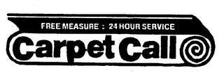 CARPET CALL FREE MEASURE = 24 HOUR SERVICE