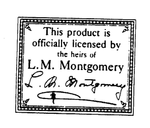 THIS PRODUCT IS OFFICIALLY LICENSED BY THE HEIRS OF L.M. MONTGOMERY