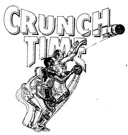 CRUNCH TIME