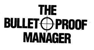 THE BULLET PROOF MANAGER