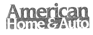 AMERICAN HOME & AUTO