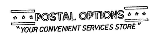 POSTAL OPTIONS "YOUR CONVENIENT SERVICES STORE"