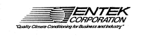 ENTEK CORPORATION "QUALITY CLIMATE CONDITIONING FOR BUSINESS AND INDUSTRY"