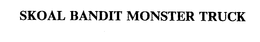 SKOAL BANDIT MONSTER TRUCK