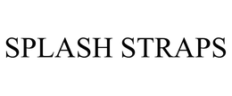 SPLASH STRAPS