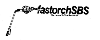 FASTORCHSBS "SUCCESSOR TO SLOW TORCH APP"