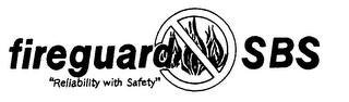 FIREGUARD SBS "RELIABILITY WITH SAFETY"