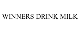 WINNERS DRINK MILK