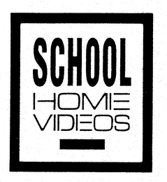 SCHOOL HOME VIDEOS