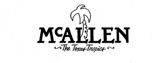 MCALLEN THE TEXAS TROPICS