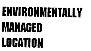 ENVIRONMENTALLY MANAGED LOCATION