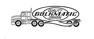 QUALITY BULKMATIC DRIVEN