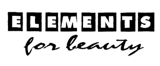 ELEMENTS FOR BEAUTY