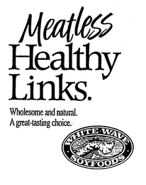 MEATLESS HEALTHY LINKS. WHOLESOME AND NATURAL. A GREAT-TASTING CHOICE. WHITE-WAVE SOYFOODS