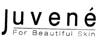 JUVENE FOR BEAUTIFUL SKIN