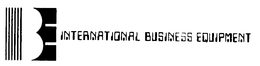 IBE INTERNATIONAL BUSINESS EQUIPMENT
