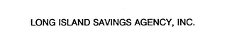 LONG ISLAND SAVINGS AGENCY, INC.