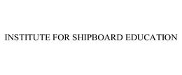 INSTITUTE FOR SHIPBOARD EDUCATION