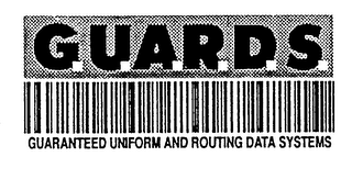 GUARDS GUARANTEED UNIFORM AND ROUTING DATA SYSTEMS