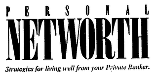 PERSONAL NETWORTH STRATEGES FOR LIVING WELL FROM YOUR PRIVATE BANKER