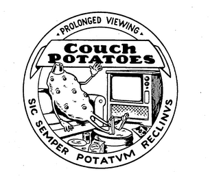 COUCH POTATOES PROLONGED VIEWING SIC SEMPER POTATVM RECLINVS