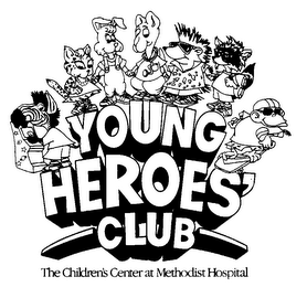 YOUNG HEROES' CLUB THE CHILDREN'S CENTER AT METHODIST HOSPITAL