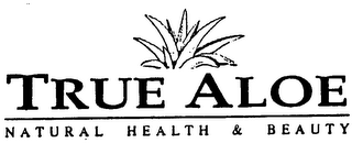 TRUE ALOE NATURAL HEALTH & BEAUTY