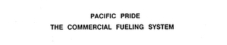 PACIFIC PRIDE THE COMMERCIAL FUELING SYSTEM