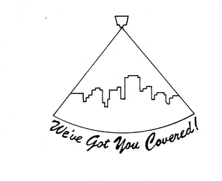 WE'VE GOT YOU COVERED!