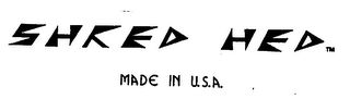 SHRED HED MADE IN U.S.A.