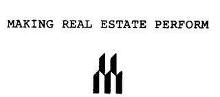 MAKING REAL ESTATE PERFORM