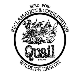 QUAIL BRAND SEED FOR: RECLAMATION & CONSERVATION WILDLIFE HABITAT