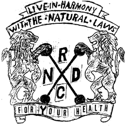 LIVE IN HARMONY WITH THE NATURAL LAWS RNDC FOR YOUR HEALTH