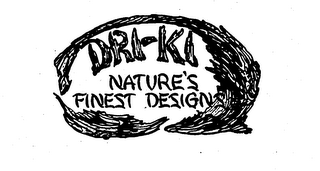 DRI-KI NATURE'S FINEST DESIGNS