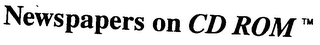 NEWSPAPERS ON CD ROM