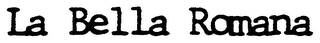 LA BELLA ROMANA
