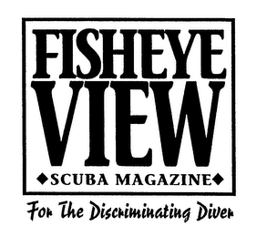 FISHEYE VIEW SCUBA MAGAZINE FOR THE DISCRIMINATING DIVER