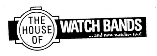 THE HOUSE OF WATCH BANDS...AND NOW WATCHES TOO!