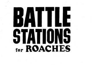 BATTLE STATIONS FOR ROACHES