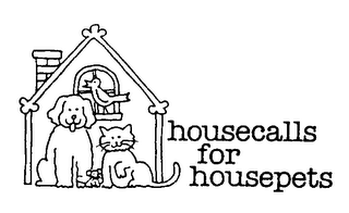 HOUSECALLS FOR HOUSEPETS