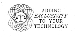 ADDING EXCLUSIVITY TO YOUR TECHNOLOGY