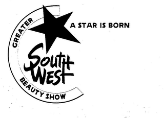 GREATER SOUTHWEST BEAUTY SHOW A STAR IS BORN