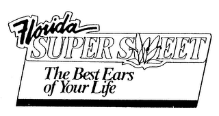 FLORIDA SUPER SWEET THE BEST EARS OF YOUR LIFE
