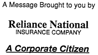 A MESSAGE BROUGHT TO YOU BY RELIANCE NATIONAL INSURANCE COMPANY A CORPORATE CITIZEN