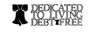 DEDICATED TO LIVING DEBT FREE