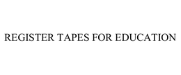 REGISTER TAPES FOR EDUCATION