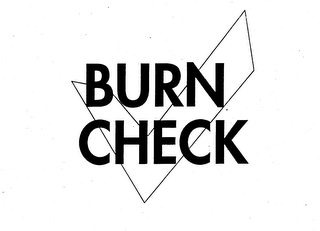 BURN CHECK