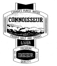 CONNOISSEUR CANADA'S PUREST WATER PRAIRIE MALT AND GRAINS LAGER BEER PREMIUM QUALITY UNION MADE