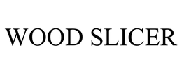 WOOD SLICER