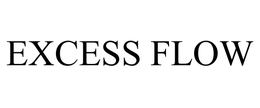 EXCESS FLOW